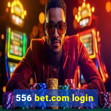 556 bet.com login